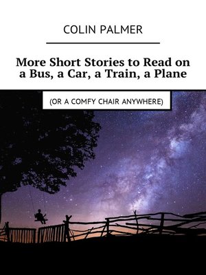 cover image of More Short Stories to Read on a Bus, a Car, a Train, a Plane (or a comfy chair anywhere)